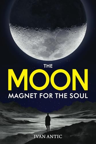 The Moon: Magnet for the Soul (Existence - Consciousness - Bliss, Band 8)